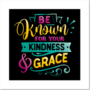 Be known for your kindness & Grace Inspirational Quote Posters and Art